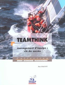 Teamthink. Management d'équipe : clé du succès.