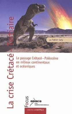 La crise crétacé-tertiaire - le passage crétacé-paléocène en milieux continentaux et océaniques