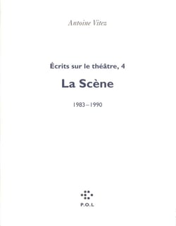 Écrits sur le théâtre t.4 - la scène 1983-1990