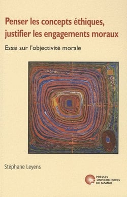Penser les concepts éthiques, justifier les engagements moraux