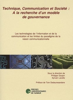 Technique, communication et société - à la recherche d'un modèle de gouvernance - les technologies de l?information et de la communication et les limites du paradigme de la raison communicationnelle