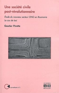 Une société civile post-révolutionnaire - étude du nouveau secteur ong en roumanie - le cas de lasi