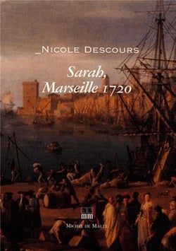 Sarah, 1720 - fortune et malheur de Marseille sous la peste
