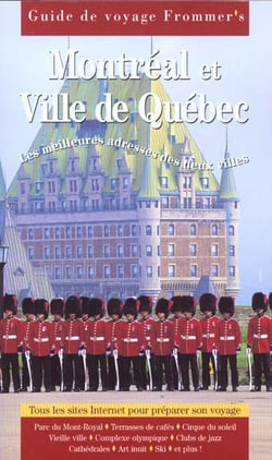 Guide frommer's - montreal et ville de quebec - les meilleures adresses des deux villes