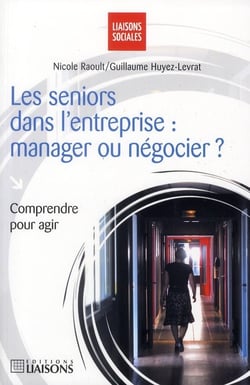 Les Séniors Dans L'Entreprise - Manager Ou Négocier ?