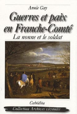 Guerres et paix en franche-comté - la nonne et le soldat