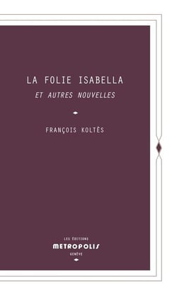 La folie Isabella : et autres nouvelles