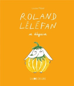 Roland Léléfan se déguise
