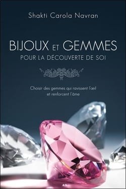 Bijoux et gemmes pour la découverte de soi - choisir des gemmes qui ravissent l'oeil et renforcent l'âme