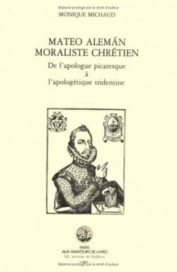 Mateo Alemàn, moraliste chrétien : De l'apologue picaresque à l'apologétique tridentine