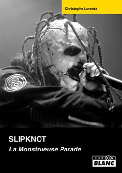 Slipknot - la monstrueuse parade