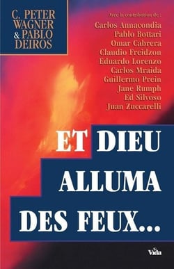Et Dieu alluma des feux, des récits de l'incroyable réveil en Argentine, et comment il se répandra au reste du monde