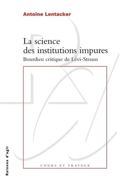 La science des institutions impures - Bourdieu critique de Lévi-Strauss