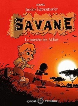 Junior l'aventurier Tome 1 : savane, le mystère des Atikas