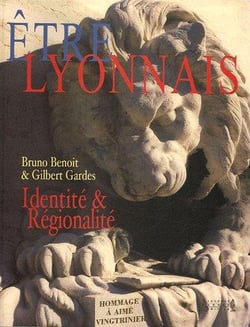 Être lyonnais : identité & régionalité, hommage à aimé vingtrinier