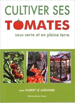 Cultiver ses tomates sous serre et en pleine terre - avec hubert le jardinier