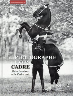 Un photographe hors cadre : Alain Laurioux et le cadre noir