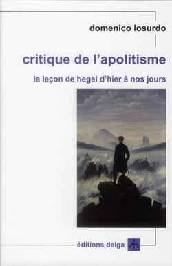 Critique de l'apolitisme - la leçon de Hegel d'hier à nos jours