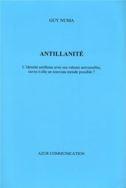 Antillanité - l'identité antillaise avec ses valeurs universelles, ouvre-t-elle un nouveau monde possible ?