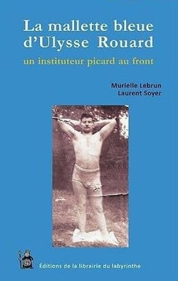 La mallette bleue d'Ulysse Rouard, un instituteur Picard au front