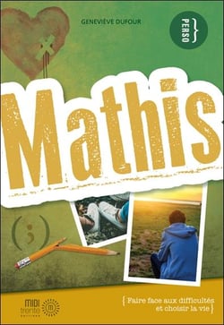 MATHIS - FAIRE FACE AUX DIFFICULTES ET CHOISIR LA VIE