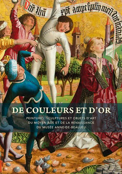 De couleurs et d'or - peintures, sculptures et objets d'art du moyen âge et de la renaissance du musée anne-de-beaujeu