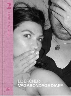 Berlin stories 2: ed broner. vagabondage diary