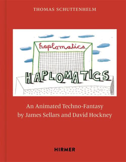 Haplomatics : An Animated Techno-Fantasy by James Sellars and David Hockney