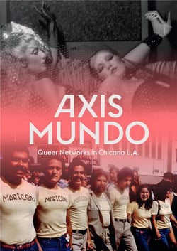 Axis mundo - queer networks in chicano l.a.