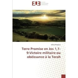 Terre promise en jos 1,1-9:victoire militaire ou obeissance a la torah