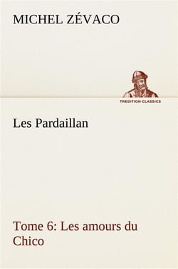 Les pardaillan  tome 06, les amours du chico
