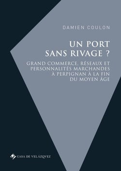 Un port sans rivage ? grand commerce, réseaux et personnalités marchandes à Perpignan à la fin du Moyen Age