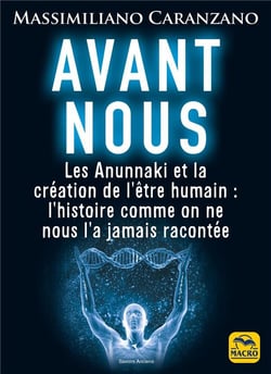 Avant nous : les Anunnaki et la création de l'être humain : l'histoire comme on ne nous l'a jamais racontée