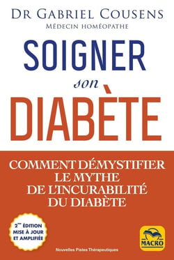 Soigner son diabète : Comment démystfier le mythe de l'incurabilité du diabète (2e édition)