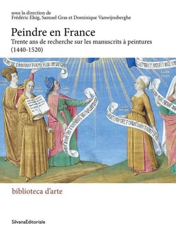 Peindre en France : Trente ans de recherches sur les manuscrits à peintures, 1440-1520