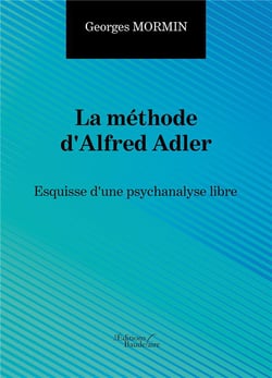 La methode d'alfred adler - esquisse d'une psychanalyse libre