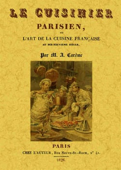 Le cuisinier parisien, ou l'art de la cuisine française au dix-neuvième siècle