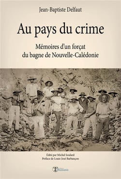 Au pays du crime - mémoires d'un forçat du bagne de Nouvelle-Calédonie