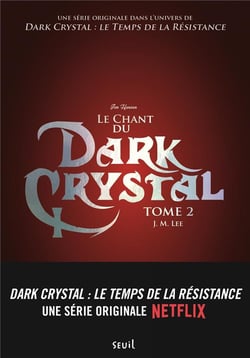 Dark Crystal Tome 2 - le chant du Dark Crystal