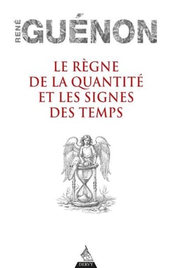 Le règne de la quantité et les signes des temps