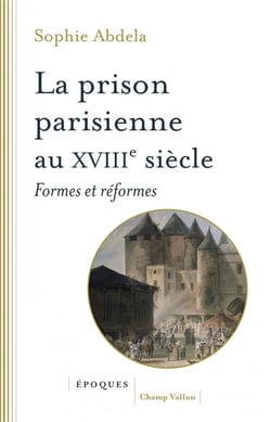 La prison parisienne au XVIIIe siècle : Formes et réformes