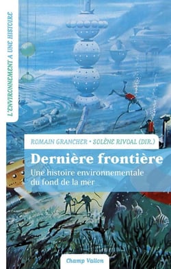 Dernière frontière - Une histoire environnementale du fond d