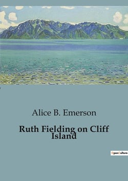 Ruth Fielding on Cliff Island : The Adventures of Ruth Fielding and the Mystery of Cliff Island
