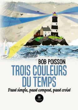 Trois couleurs du temps : Passé simple, passé composé, passé croisé