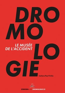 Le musée de l'accident : cahiers Paul Virilio 2022 (dromologie 02)