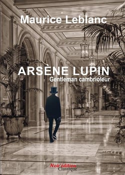 Arsene lupin, gentleman cambrioleur  de maurice leblanc