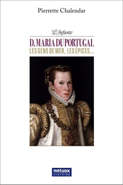 L'infante D. Maria du Portugal : Les gens de mer, les épices...