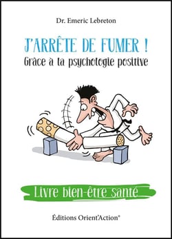 J'arrête de fumer ! grâce à la psychologie positive