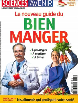 Sciences et avenir HS n°205 - Nouveau guide du bien manger - Avril 2021
