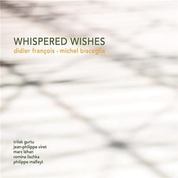 Whispered wishes / Didier François - Michel Bisceglia